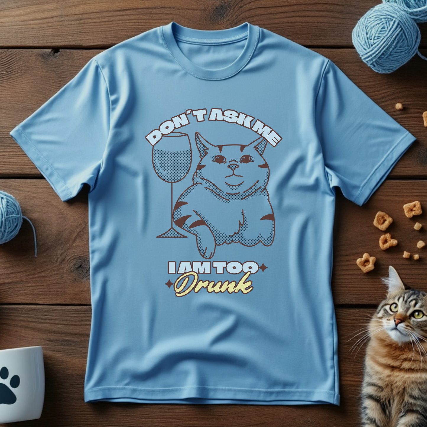 Don’t Ask Me, I’m Too Drunk Unisex Tee