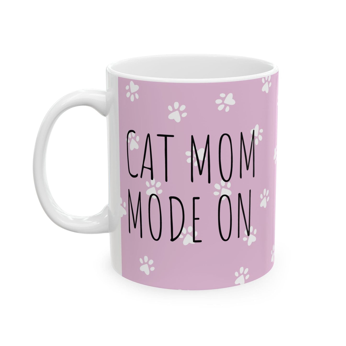 Cat Mom Mode On Mug (11oz, 15oz)