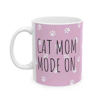 Cat Mom Mode On Mug (11oz, 15oz)