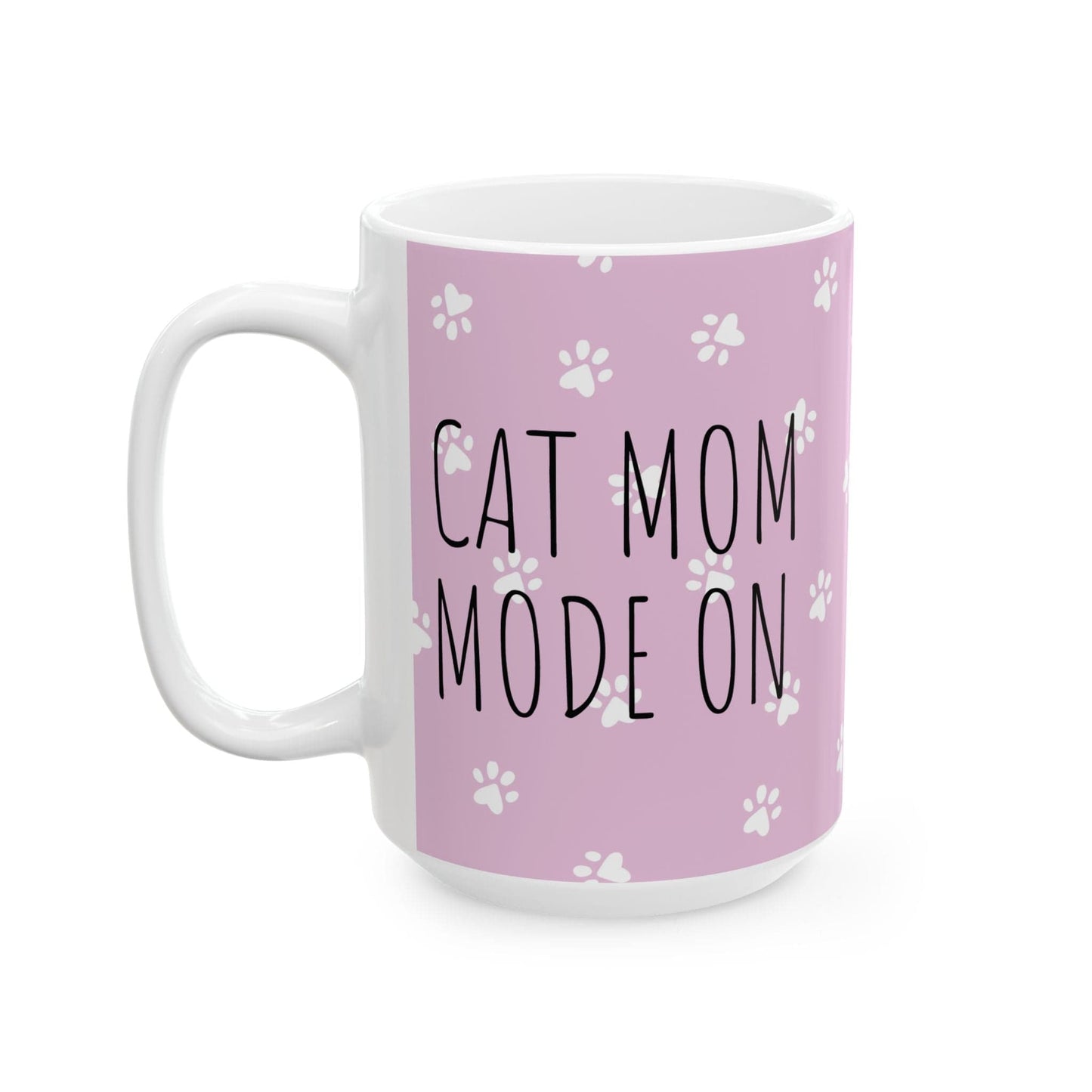 Cat Mom Mode On Mug (11oz, 15oz)