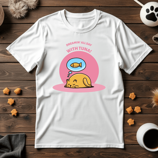 Dreamin' All Day With Tuna Tee