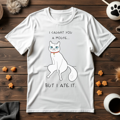 I Caught You a Mouse, But I Ate It Unisex Tee