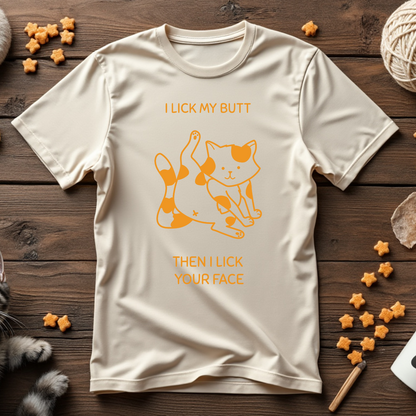 I Lick My Butt, Then I Lick Your Face Unisex Tee