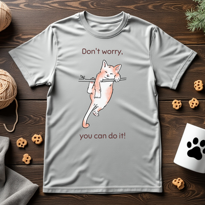 Don't Worry, You Can Do It! Unisex Tee