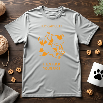 I Lick My Butt, Then I Lick Your Face Unisex Tee