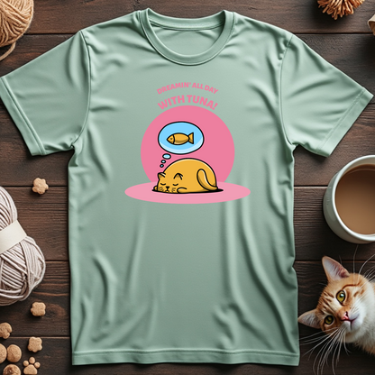Dreamin' All Day With Tuna Tee