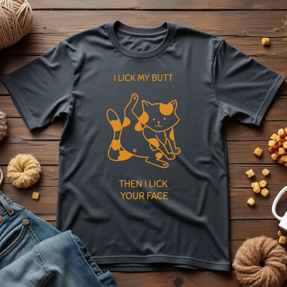 I Lick My Butt, Then I Lick Your Face Unisex Tee