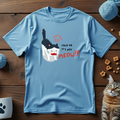 It’s Not Meow Unisex Tee